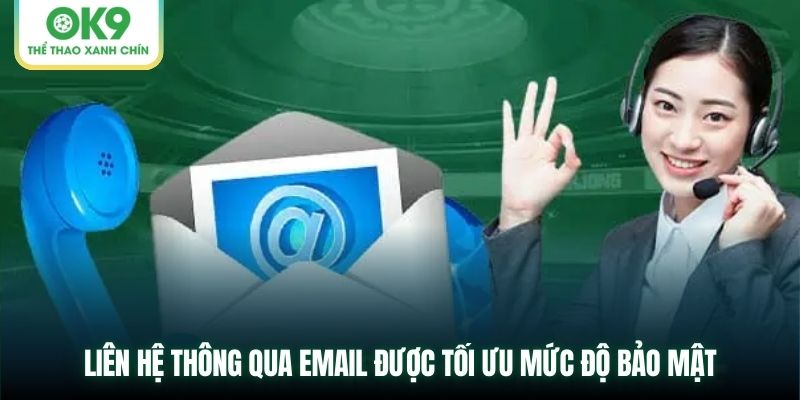 Liên hệ thông qua email được tối ưu mức độ bảo mật